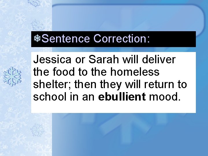 Sentence Correction: Jessica or Sarah will deliver the food to the homeless shelter; then Sentence Correction: Jessica or Sarah will deliver the food to the homeless shelter; then