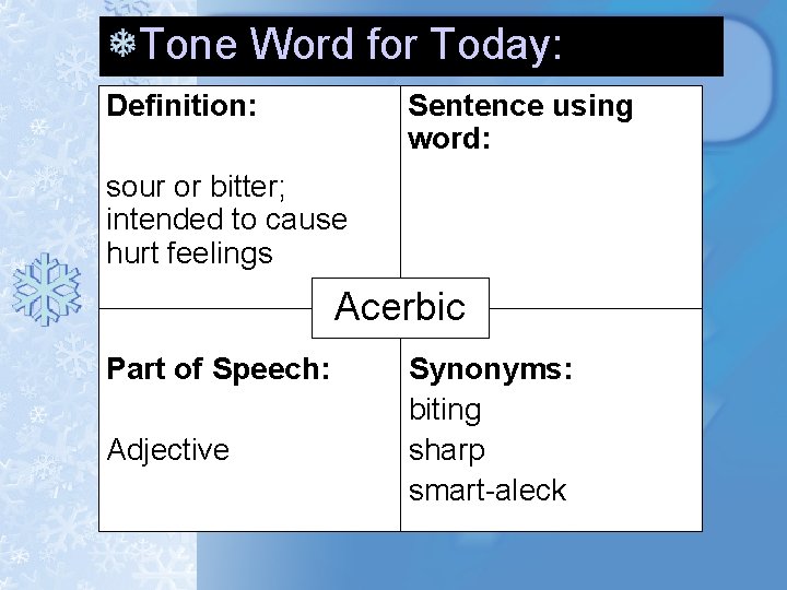 Tone Word for Today: Definition: Sentence using word: sour or bitter; intended to cause Tone Word for Today: Definition: Sentence using word: sour or bitter; intended to cause