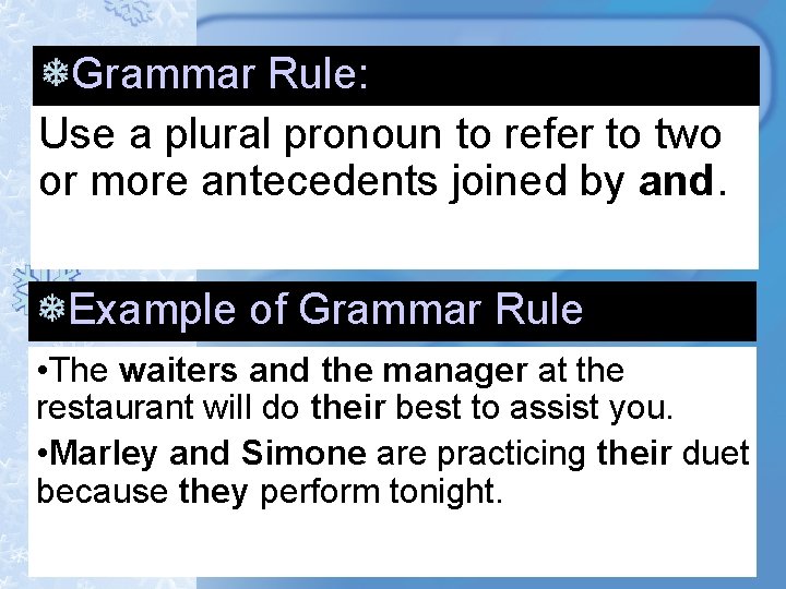 Grammar Rule: Use a plural pronoun to refer to two or more antecedents joined Grammar Rule: Use a plural pronoun to refer to two or more antecedents joined