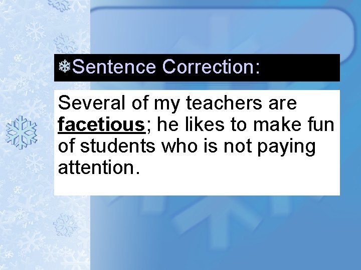 Sentence Correction: Several of my teachers are facetious; he likes to make fun of Sentence Correction: Several of my teachers are facetious; he likes to make fun of