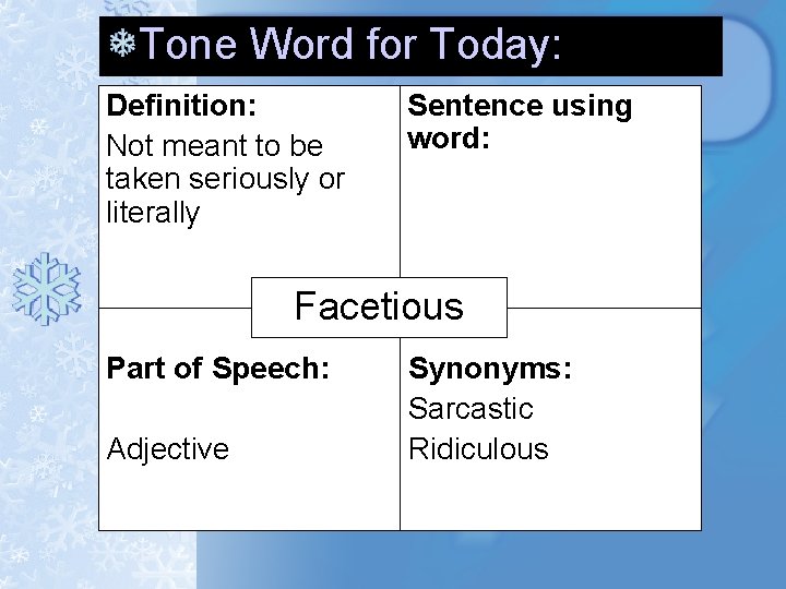 Tone Word for Today: Definition: Not meant to be taken seriously or literally Sentence Tone Word for Today: Definition: Not meant to be taken seriously or literally Sentence