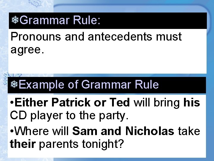 Grammar Rule: Pronouns and antecedents must agree. Example of Grammar Rule • Either Patrick Grammar Rule: Pronouns and antecedents must agree. Example of Grammar Rule • Either Patrick