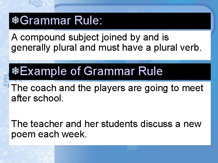 Grammar Rule: A compound subject joined by and is generally plural and must have Grammar Rule: A compound subject joined by and is generally plural and must have