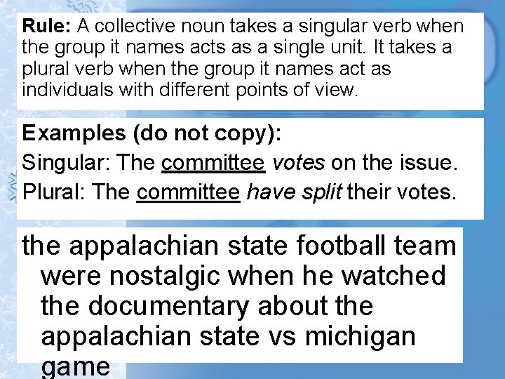 Rule: A collective noun takes a singular verb when the group it names acts Rule: A collective noun takes a singular verb when the group it names acts
