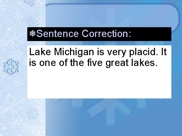 Sentence Correction: Lake Michigan is very placid. It is one of the five great Sentence Correction: Lake Michigan is very placid. It is one of the five great