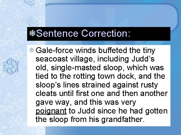 Sentence Correction: Gale-force winds buffeted the tiny seacoast village, including Judd’s old, single-masted sloop, Sentence Correction: Gale-force winds buffeted the tiny seacoast village, including Judd’s old, single-masted sloop,