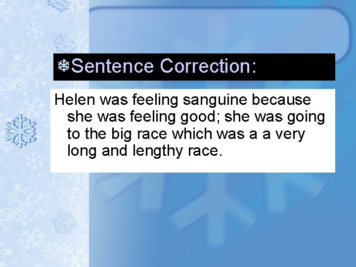 Sentence Correction: Helen was feeling sanguine because she was feeling good; she was going Sentence Correction: Helen was feeling sanguine because she was feeling good; she was going