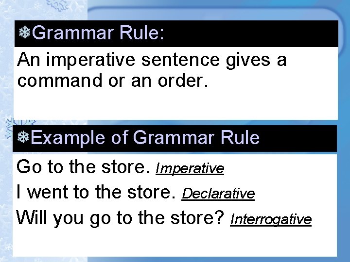 Grammar Rule: An imperative sentence gives a command or an order. Example of Grammar Grammar Rule: An imperative sentence gives a command or an order. Example of Grammar