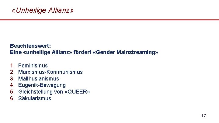  «Unheilige Allianz» Beachtenswert: Eine «unheilige Allianz» fördert «Gender Mainstreaming» 1. 2. 3. 4.