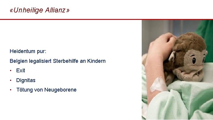  «Unheilige Allianz» Heidentum pur: Belgien legalisiert Sterbehilfe an Kindern • Exit • Dignitas