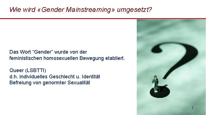 Wie wird «Gender Mainstreaming» umgesetzt? Das Wort “Gender” wurde von der feministischen homosexuellen Bewegung