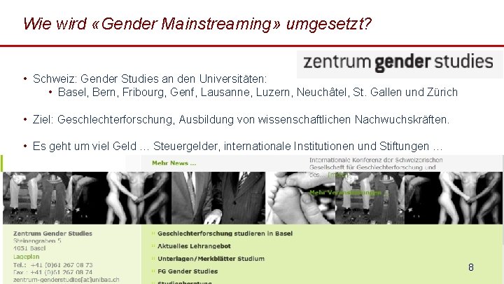 Wie wird «Gender Mainstreaming» umgesetzt? • Schweiz: Gender Studies an den Universitäten: • Basel,