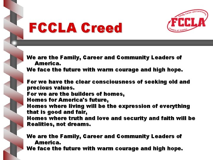 FCCLA Creed We are the Family, Career and Community Leaders of America. We face