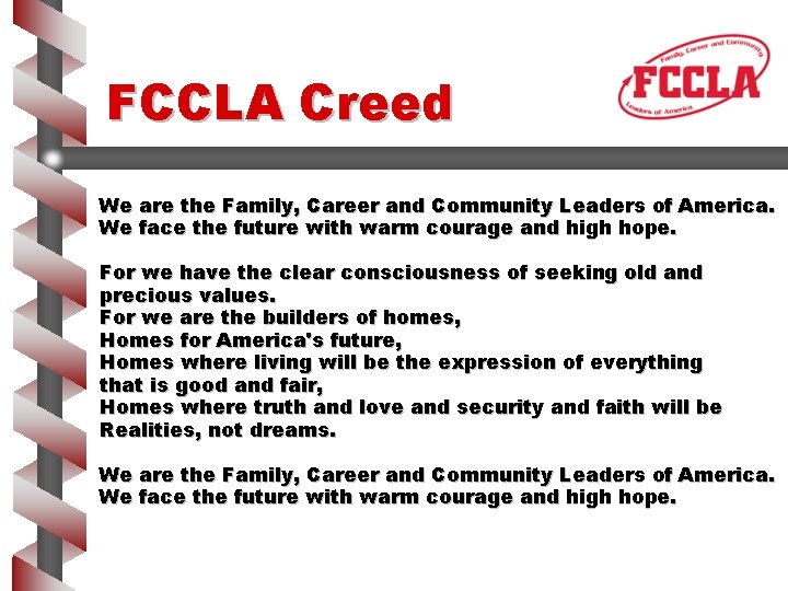 FCCLA Creed We are the Family, Career and Community Leaders of America. We face