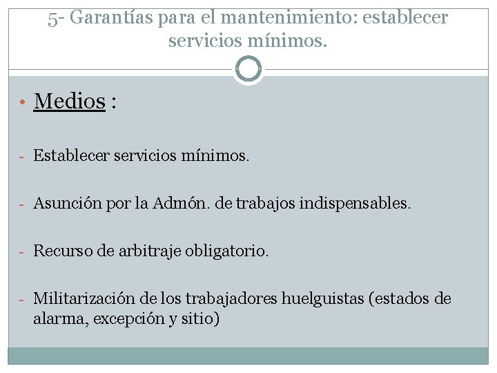 5 - Garantías para el mantenimiento: establecer servicios mínimos. • Medios : - Establecer