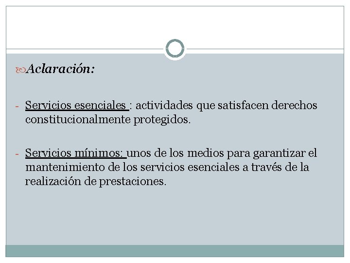  Aclaración: - Servicios esenciales : actividades que satisfacen derechos constitucionalmente protegidos. - Servicios