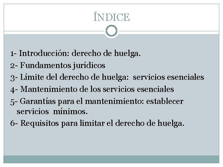 ÍNDICE 1 - Introducción: derecho de huelga. 2 - Fundamentos jurídicos 3 - Límite