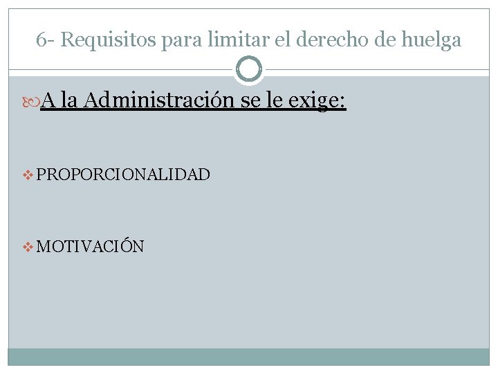 6 - Requisitos para limitar el derecho de huelga A la Administración se le