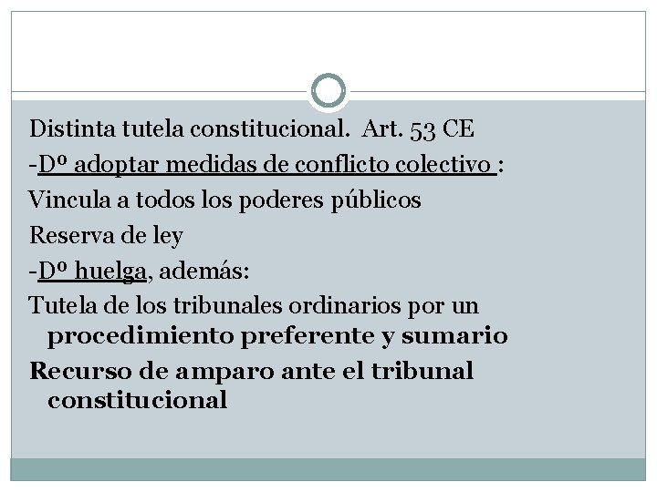 Distinta tutela constitucional. Art. 53 CE -Dº adoptar medidas de conflicto colectivo : Vincula