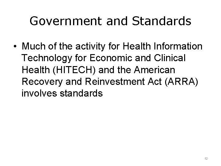 Government and Standards • Much of the activity for Health Information Technology for Economic Government and Standards • Much of the activity for Health Information Technology for Economic
