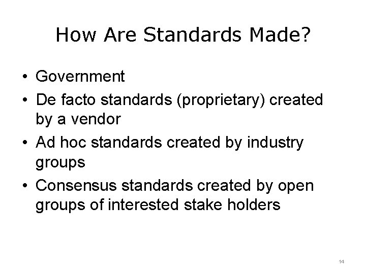 How Are Standards Made? • Government • De facto standards (proprietary) created by a How Are Standards Made? • Government • De facto standards (proprietary) created by a