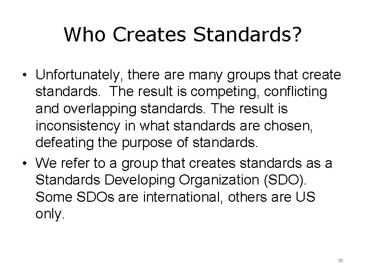 Who Creates Standards? • Unfortunately, there are many groups that create standards. The result Who Creates Standards? • Unfortunately, there are many groups that create standards. The result