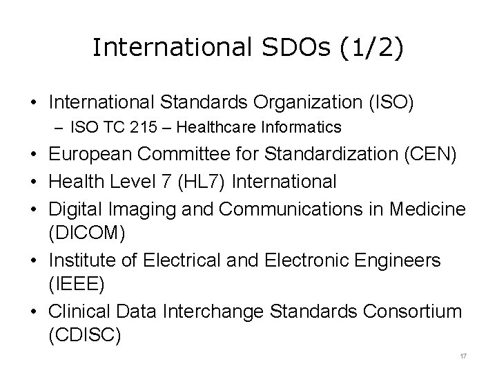 International SDOs (1/2) • International Standards Organization (ISO) – ISO TC 215 – Healthcare International SDOs (1/2) • International Standards Organization (ISO) – ISO TC 215 – Healthcare