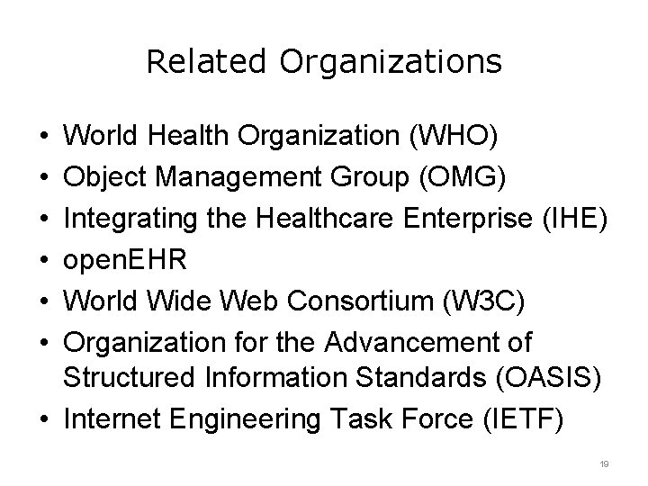 Related Organizations • • • World Health Organization (WHO) Object Management Group (OMG) Integrating Related Organizations • • • World Health Organization (WHO) Object Management Group (OMG) Integrating