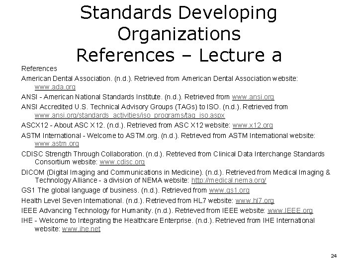 Standards Developing Organizations References – Lecture a References American Dental Association. (n. d. ). Standards Developing Organizations References – Lecture a References American Dental Association. (n. d. ).