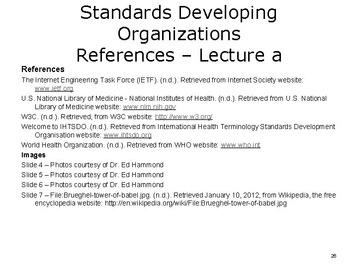 References Standards Developing Organizations References – Lecture a The Internet Engineering Task Force (IETF). References Standards Developing Organizations References – Lecture a The Internet Engineering Task Force (IETF).