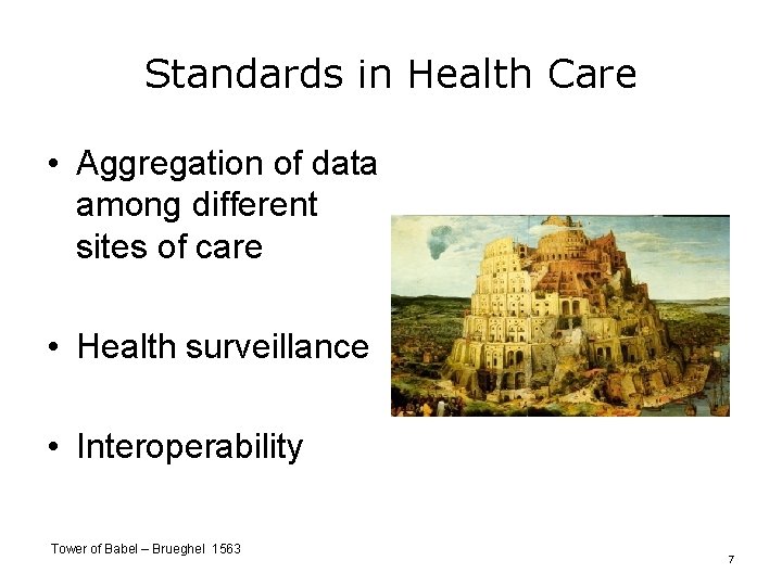 Standards in Health Care • Aggregation of data among different sites of care • Standards in Health Care • Aggregation of data among different sites of care •