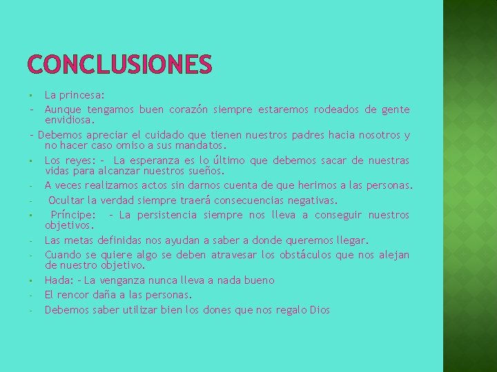 CONCLUSIONES La princesa: - Aunque tengamos buen corazón siempre estaremos rodeados de gente envidiosa.