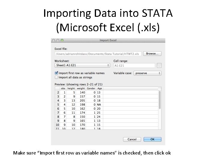 Importing Data into STATA (Microsoft Excel (. xls) Make sure “Import first row as