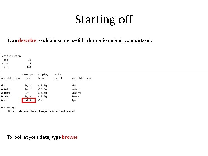 Starting off Type describe to obtain some useful information about your dataset: To look