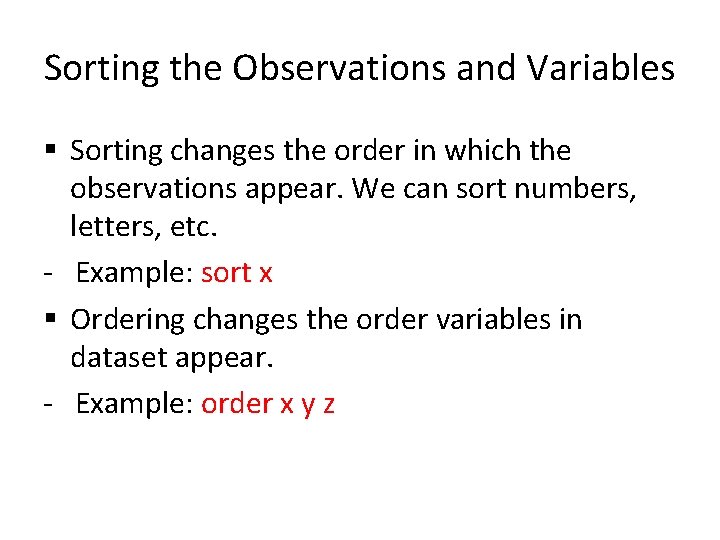 Sorting the Observations and Variables § Sorting changes the order in which the observations