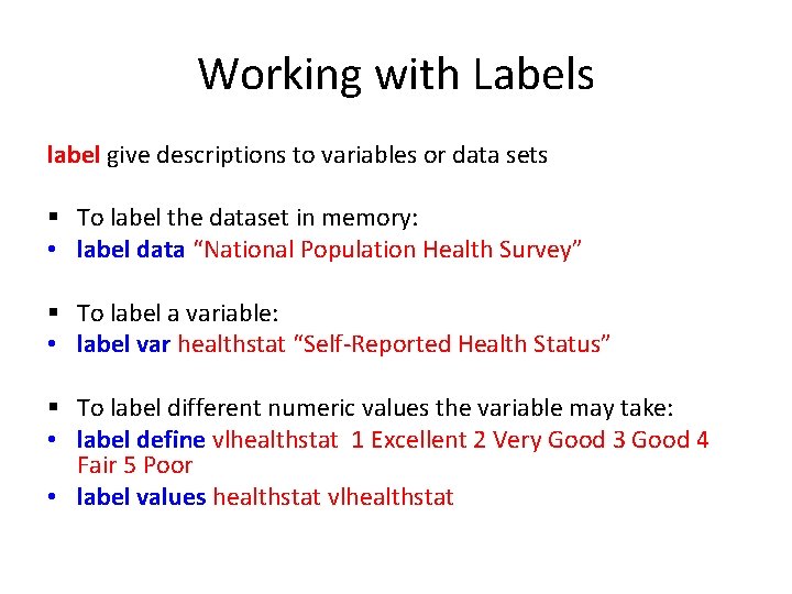 Working with Labels label give descriptions to variables or data sets § To label