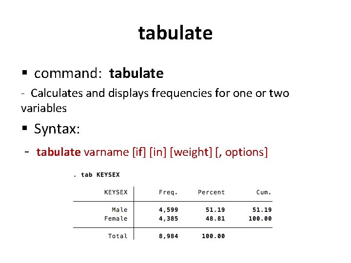 tabulate § command: tabulate - Calculates and displays frequencies for one or two variables
