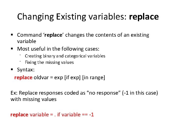 Changing Existing variables: replace § Command ‘replace’ changes the contents of an existing variable