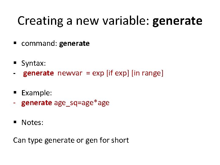 Creating a new variable: generate § command: generate § Syntax: - generate newvar =