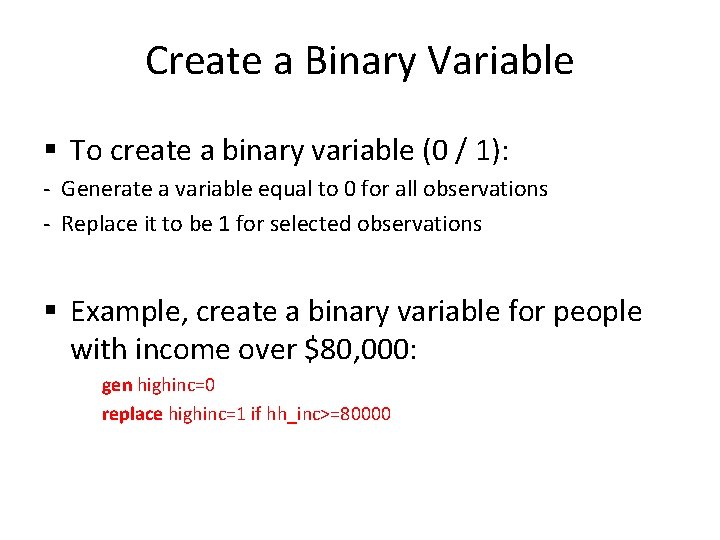 Create a Binary Variable § To create a binary variable (0 / 1): -