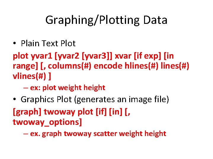 Graphing/Plotting Data • Plain Text Plot plot yvar 1 [yvar 2 [yvar 3]] xvar
