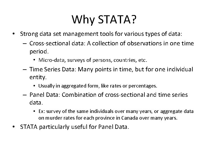 Why STATA? • Strong data set management tools for various types of data: –