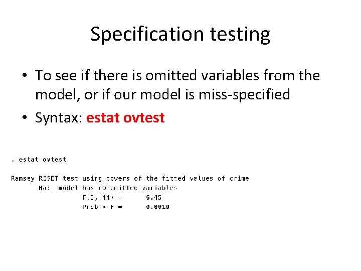 Specification testing • To see if there is omitted variables from the model, or