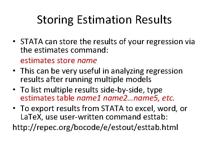 Storing Estimation Results • STATA can store the results of your regression via the