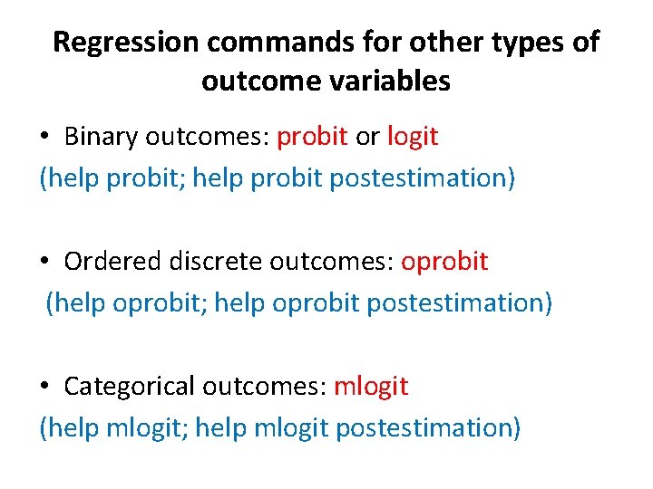 Regression commands for other types of outcome variables • Binary outcomes: probit or logit