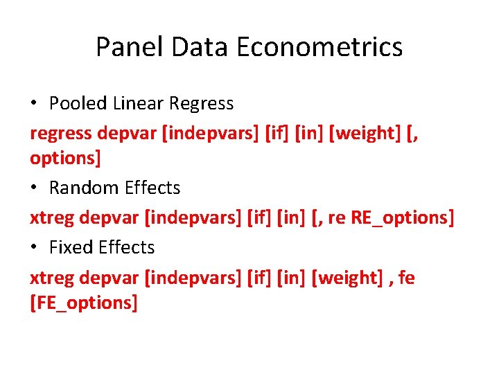 Panel Data Econometrics • Pooled Linear Regress regress depvar [indepvars] [if] [in] [weight] [,