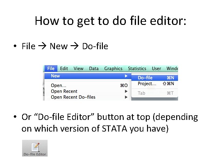 How to get to do file editor: • File New Do-file • Or “Do-file
