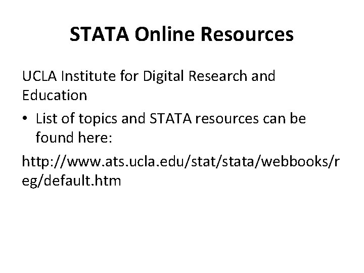 STATA Online Resources UCLA Institute for Digital Research and Education • List of topics