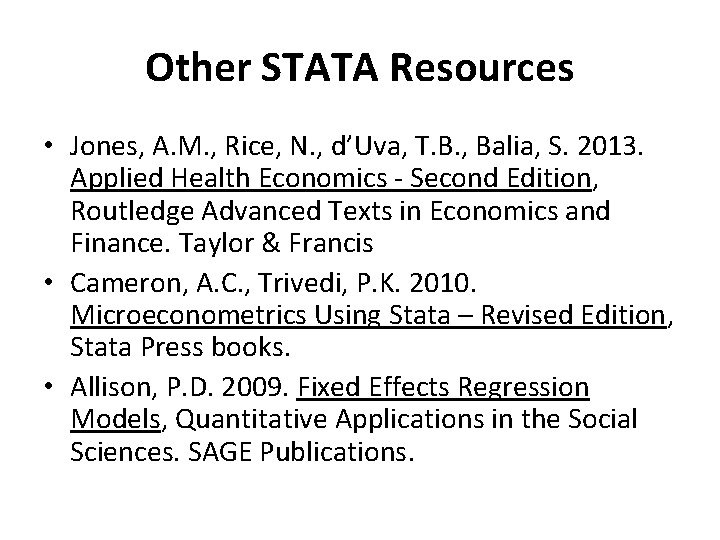 Other STATA Resources • Jones, A. M. , Rice, N. , d’Uva, T. B.