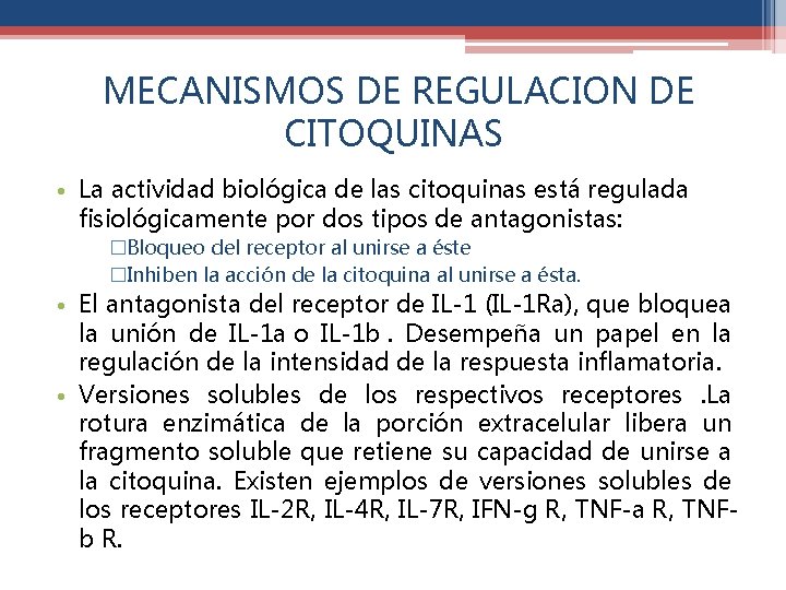  MECANISMOS DE REGULACION DE CITOQUINAS • La actividad biológica de las citoquinas está